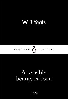 A Terrible Beauty Is Born - W B Yeats - cover