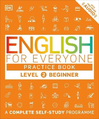 English for Everyone Practice Book Level 2 Beginner: A Complete Self-Study Programme - DK - cover