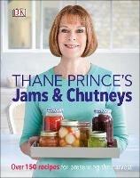 Thane Prince's Jams & Chutneys: Over 150 Recipes for Preserving the Harvest - Thane Prince - cover