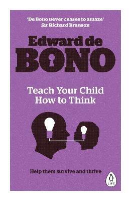 Teach Your Child How To Think - Edward de Bono - cover