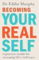 Becoming Your Real Self: A Practical Toolkit for Managing Life's Challenges - Eddie Murphy - cover