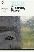 Chernobyl Prayer: Voices from Chernobyl - Svetlana Alexievich - cover