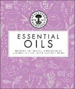 Neal's Yard Remedies Essential Oils: Restore * Rebalance * Revitalize * Feel the Benefits * Enhance Natural Beauty * Create Blends