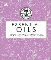 Neal's Yard Remedies Essential Oils: Restore * Rebalance * Revitalize * Feel the Benefits * Enhance Natural Beauty * Create Blends - Susan Curtis,Pat Thomas,Fran Johnson - cover