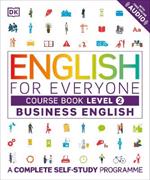 English for Everyone Business English Course Book Level 2: A Complete Self-Study Programme