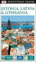 DK Eyewitness Estonia, Latvia and Lithuania - DK Eyewitness - cover