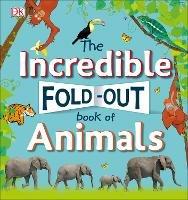 The Incredible Fold-Out Book of Animals - DK - cover