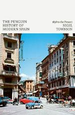 The Penguin History of Modern Spain: 1898 to the Present