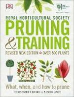 RHS Pruning and Training: Revised New Edition; Over 800 Plants; What, When, and How to Prune