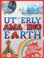 Utterly Amazing Earth: Packed with Pop-ups, Flaps, and Explosive Facts! - DK - cover