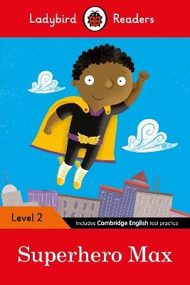 Ladybird Readers Level 2 - Superhero Max (ELT Graded Reader) - Ladybird - cover