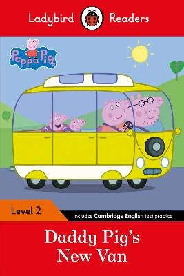 Ladybird Readers Level 2 - Peppa Pig - Daddy Pig's New Van (ELT Graded Reader) - Ladybird,Peppa Pig - cover