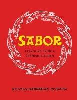 Sabor: Flavours from a Spanish Kitchen - Nieves Barragan Mohacho - cover