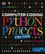 Computer Coding Python Projects for Kids: A Step-by-Step Visual Guide