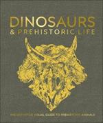 Dinosaurs and Prehistoric Life: The definitive visual guide to prehistoric animals