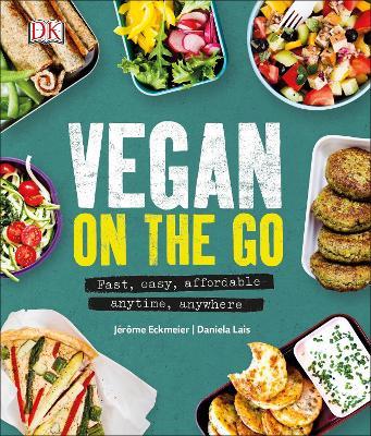 Vegan on the Go: Fast, Easy, Affordable—Anytime, Anywhere - Jérôme Eckmeier,Daniela Lais - cover