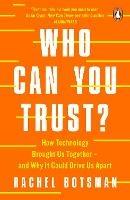 Who Can You Trust?: How Technology Brought Us Together – and Why It Could Drive Us Apart