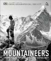 Mountaineers: Great tales of bravery and conquest - Royal Geographical Society,The Alpine Club - cover