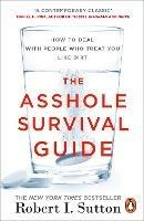 The Asshole Survival Guide: How to Deal with People Who Treat You Like Dirt - Robert I Sutton - cover