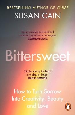 Bittersweet: How to Turn Sorrow Into Creativity, Beauty and Love - Susan Cain - cover