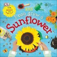 RHS I Can Grow A Sunflower - Royal Horticultural Society (DK Rights) (DK IPL) - cover
