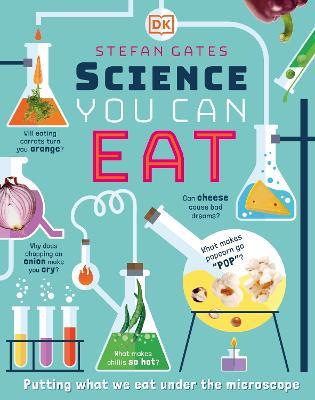 Science You Can Eat: Putting what we Eat Under the Microscope - Stefan Gates - cover