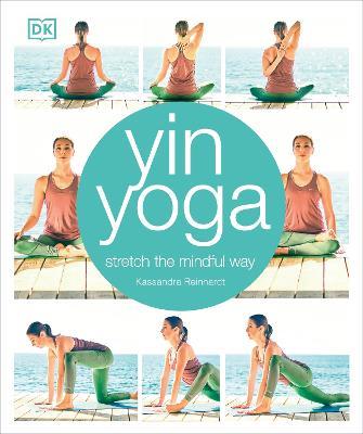 Yin Yoga: Stretch the mindful way - Kassandra Reinhardt - cover