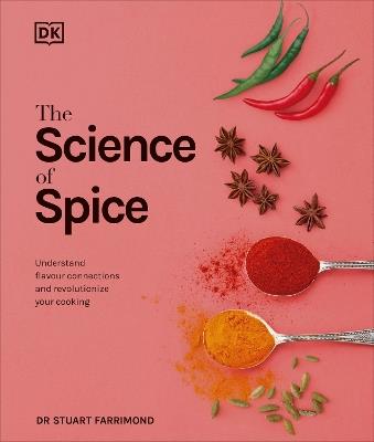 The Science of Spice: Understand Flavour Connections and Revolutionize your Cooking - Stuart Farrimond - cover