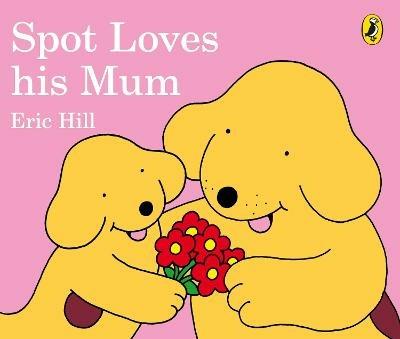 Spot Loves His Mum - Eric Hill - cover