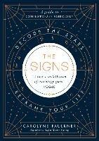 The Signs: Decode the Stars, Reframe Your Life - Carolyne Faulkner - cover