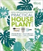 RHS Practical House Plant Book: Choose The Best, Display Creatively, Nurture and Care, 175 Plant Profiles