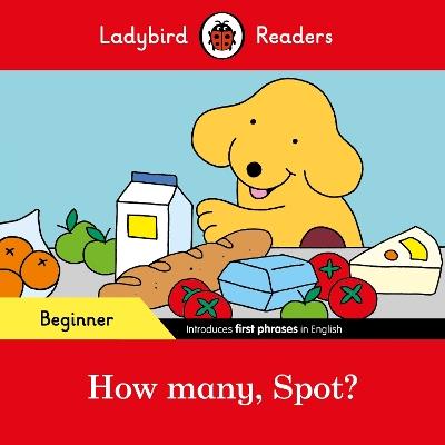 Ladybird Readers Beginner Level - Spot - How many, Spot? (ELT Graded Reader) - Ladybird - cover