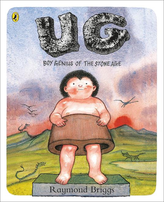 UG: Boy Genius of the Stone Age and His Search for Soft Trousers - Raymond Briggs - ebook