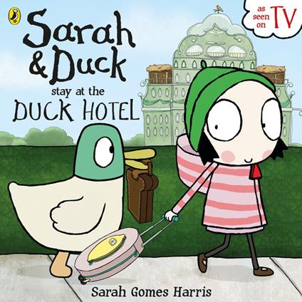 Sarah and Duck Stay at the Duck Hotel - Gomes Harris Sarah - ebook