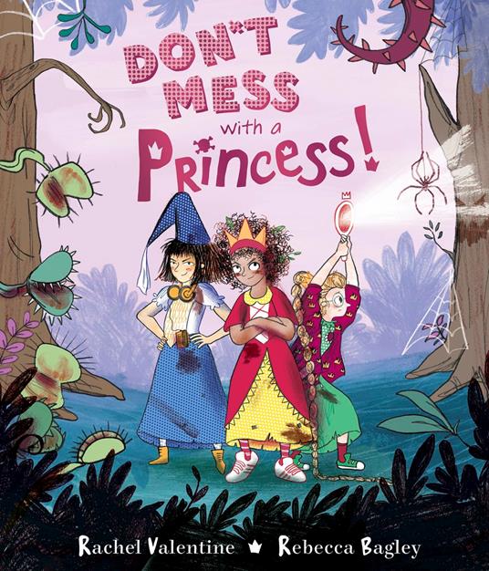 Don't Mess with a Princess - Rachel Valentine,Rebecca Bagley - ebook