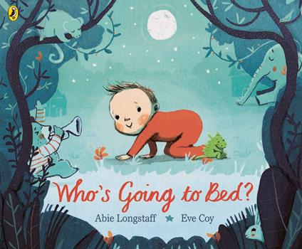 Who's Going to Bed? - Abie Longstaff,Eve Coy - ebook