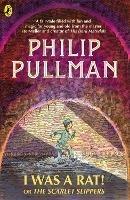 I Was a Rat! Or, The Scarlet Slippers - Philip Pullman - cover