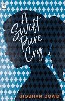 A Swift Pure Cry - Siobhan Dowd - cover