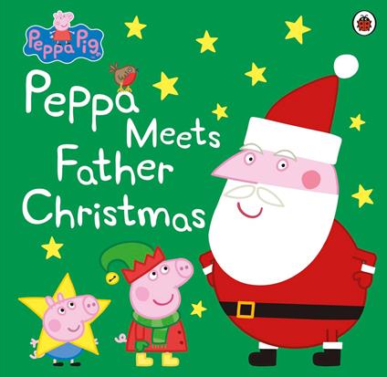 Peppa Pig: Peppa Meets Father Christmas - Peppa Pig - ebook