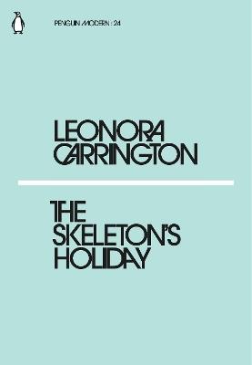 The Skeleton's Holiday - Leonora Carrington - cover