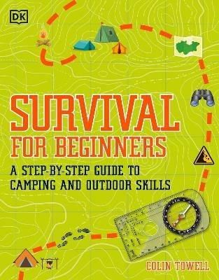 Survival for Beginners: A step-by-step guide to camping and outdoor skills - Colin Towell - cover