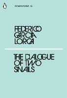 The Dialogue of Two Snails - Federico Garcia Lorca - cover