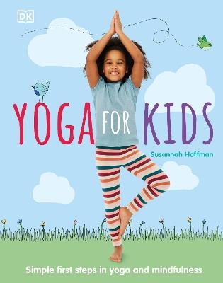 Yoga For Kids: Simple First Steps in Yoga and Mindfulness - Susannah Hoffman - cover