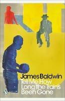 Tell Me How Long the Train's Been Gone - James Baldwin - cover
