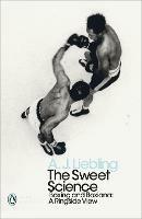 The Sweet Science: Boxing and Boxiana - A Ringside View - A. J. Liebling - cover