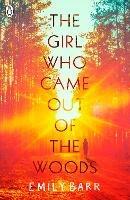The Girl Who Came Out of the Woods - Emily Barr - cover