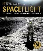 Spaceflight: The Complete Story from Sputnik to Curiosity - Giles Sparrow - cover