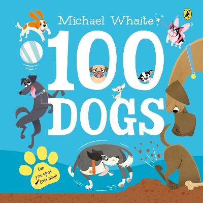 100 Dogs - Michael Whaite - cover