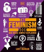 The Feminism Book: Big Ideas Simply Explained