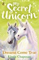 My Secret Unicorn: Dreams Come True - Linda Chapman - cover